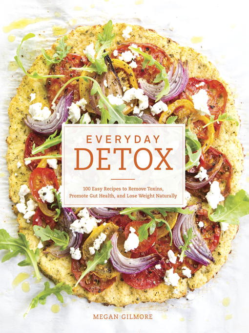 Title details for Everyday Detox by Megan Gilmore - Available